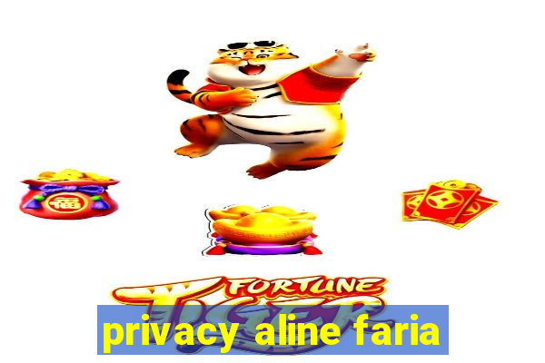 privacy aline faria